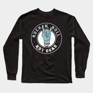 Rock  Roll is Not Dead Long Sleeve T-Shirt